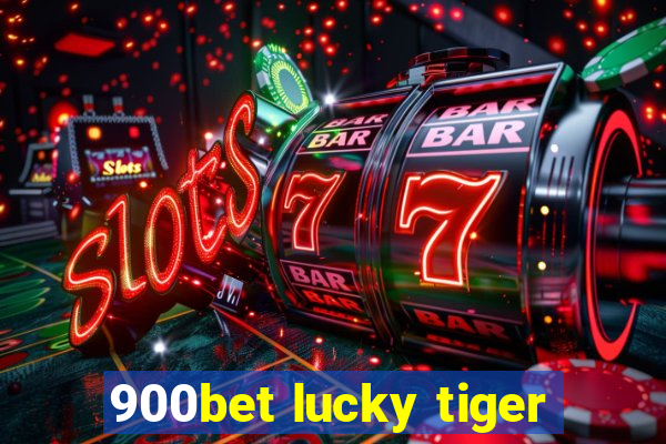 900bet lucky tiger